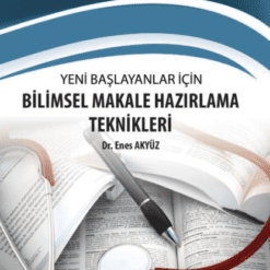 Yeni Başlayanlar için Bilimsel Makale Hazırlama Teknikleri 2. Baskı